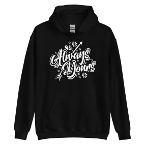 Always Yours Unisex Hoodie